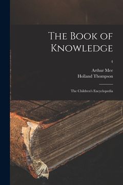 portada The Book of Knowledge: the Children's Encyclopedia; 4 (en Inglés)