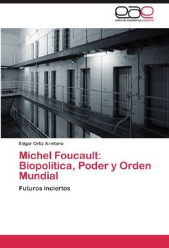 portada Michel Foucault: Biopolítica, Poder y Orden Mundial: Futuros Inciertos (in Spanish)