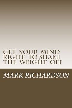 portada Get Your Mind Right to Shake the Weight Off (en Inglés)