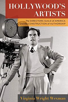 portada Hollywood's Artists: The Directors Guild of America and the Construction of Authorship (Film and Culture Series) (en Inglés)