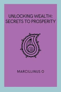 portada Unlocking Wealth: Secrets to Prosperity (en Inglés)