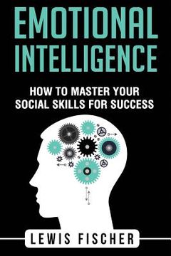portada Emotional Intelligence: How To Master Your Social Skills For Success (en Inglés)