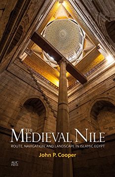 portada The Medieval Nile: Route, Navigation, and Landscape in Islamic Egypt (en Inglés)