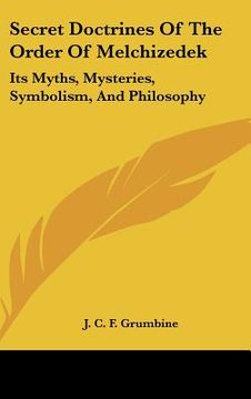 portada secret doctrines of the order of melchizedek: its myths, mysteries, symbolism, and philosophy