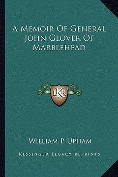 portada a memoir of general john glover of marblehead (en Inglés)
