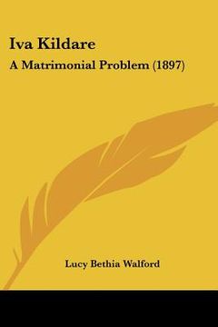 portada iva kildare: a matrimonial problem (1897) (in English)