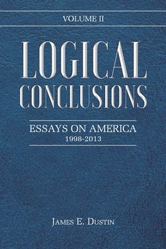 portada Logical Conclusions: Essays on America: 1998-2013: Volume II (en Inglés)