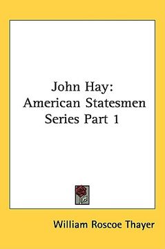portada john hay: american statesmen series part 1 (en Inglés)