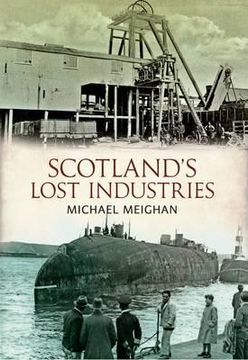 portada Scotland's Lost Industries (en Inglés)
