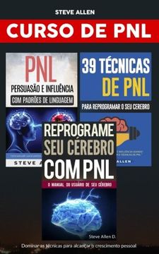 portada Curso de PNL (3 Livros): Reprograme seu cérebro com PNL + Persuação e influência usando padrões de linguagem + 39 Técnicas, padrões e estratégias de ... Crescimento pessoal (Portuguese Edition)