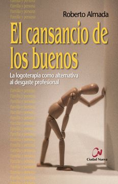 portada El Cansancio de los Buenos: La Logoterapia Como Alternativa al Desgate Profesional