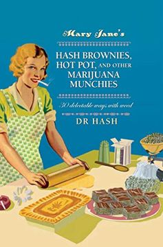 portada Mary Jane’S Hash Brownies, hot Pot, and Other Marijuana Munchies: 30 Delectable Ways With Weed (en Inglés)