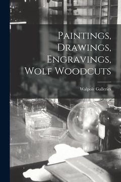 portada Paintings, Drawings, Engravings, Wolf Woodcuts (en Inglés)
