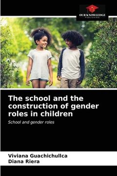portada The school and the construction of gender roles in children (in English)