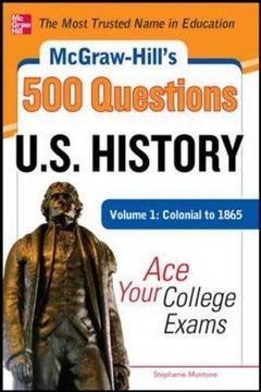 portada Mcgraw-Hill's 500 U. S. History Questions, Volume 1: Colonial to 1865: Ace Your College Exams (Mcgraw-Hill's 500 Questions) (in English)