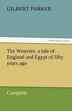 portada the weavers: a tale of england and egypt of fifty years ago - complete (in English)