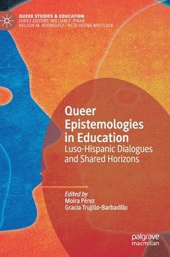 portada Queer Epistemologies in Education: Luso-Hispanic Dialogues and Shared Horizons (en Inglés)