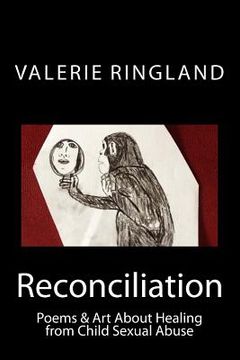portada Reconciliation: Poems & Art About Healing from Child Sexual Abuse (en Inglés)