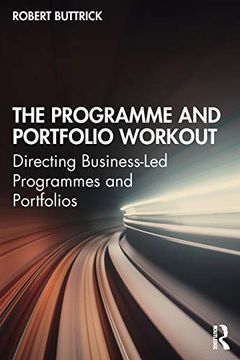 portada The Programme and Portfolio Workout: Directing Business-Led Programmes and Portfolios 