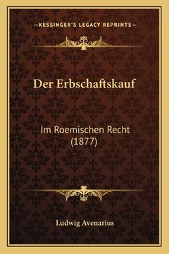 portada Der Erbschaftskauf: Im Roemischen Recht (1877) (in German)