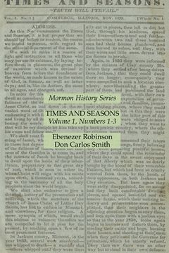 portada Times and Seasons Volume 1, Numbers 1-3: Mormon History Series (in English)