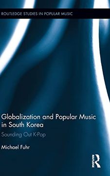 portada Globalization and Popular Music in South Korea: Sounding out K-Pop (Routledge Studies in Popular Music) (en Inglés)