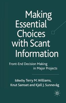 portada Making Essential Choices with Scant Information: Front-End Decision Making in Major Projects (en Inglés)