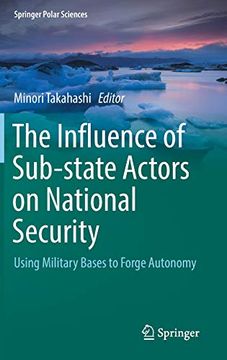 portada The Influence of Sub-State Actors on National Security: Using Military Bases to Forge Autonomy (Springer Polar Sciences) (en Inglés)