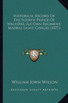 portada historical record of the fourth prince of walesacentsa -a cents own regiment, madras light cavalry (1877)