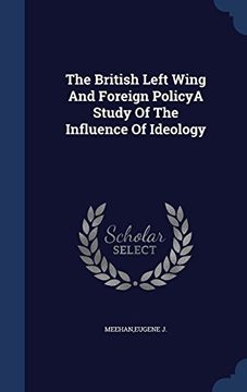 portada The British Left Wing and Foreign Policya Study of the Influence of Ideology