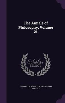 portada The Annals of Philosophy, Volume 21 (en Inglés)