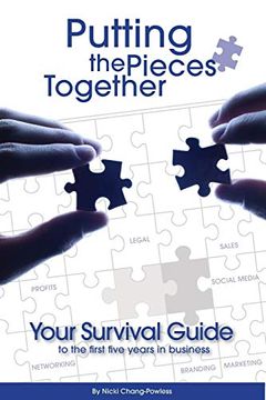 portada Putting the Pieces Together: Your Survival Guide to the First Five Years in Business (in English)