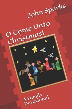 portada O Come Unto Christmas!: A Family Devotional (en Inglés)