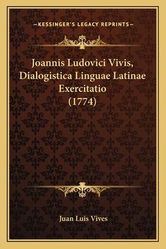 portada Joannis Ludovici Vivis, Dialogistica Linguae Latinae Exercitatio (1774) (en Latin)