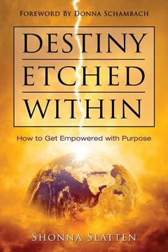 portada Destiny Etched Within: How to Get Empowered with Purpose (en Inglés)