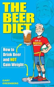 portada The Beer Diet: How to Drink Beer and Not Gain Weight (en Inglés)