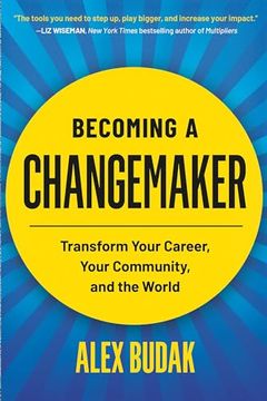 portada Becoming a Changemaker: Transform Your Career, Your Community, and the World (en Inglés)