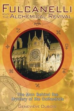 portada Fulcanelli and the Alchemical Revival: The man Behind the Mystery of the Cathedrals (en Inglés)