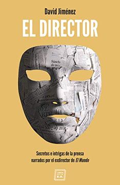 portada El Director: Secretos e Intrigas de la Prensa Narrados por el Exdirector de el Mundo (in Spanish)