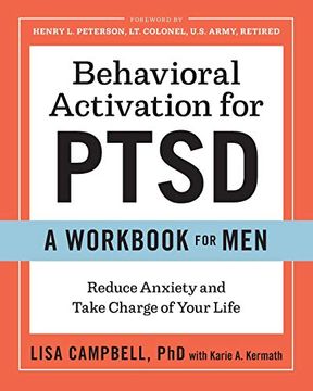 portada Behavioral Activation for Ptsd: A Workbook for Men: Reduce Anxiety and Take Charge of Your Life (in English)