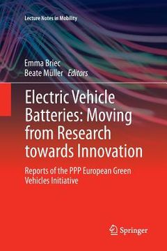 portada Electric Vehicle Batteries: Moving from Research Towards Innovation: Reports of the PPP European Green Vehicles Initiative (en Inglés)