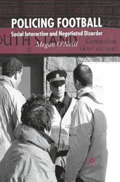 portada Policing Football: Social Interaction and Negotiated Disorder