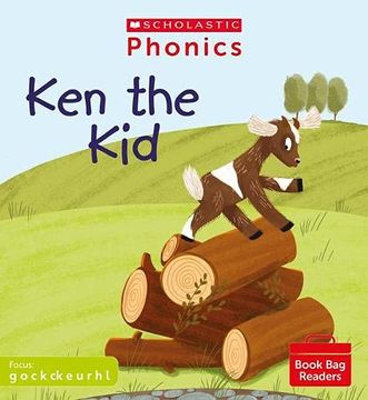 portada Phonics Readers: Ken the Kid. Decodable Phonic Reader for Ages 4-6 Exactly Matches Little Wandle Letters and Sounds Revised - g o c k ck e u r h b f l. (Phonics Book bag Readers) (in English)
