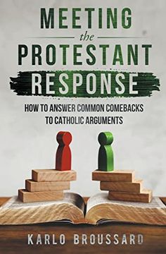 portada Meeting the Protestant Response - how to Answer Common Comebacks to Catholic Arguments (in English)