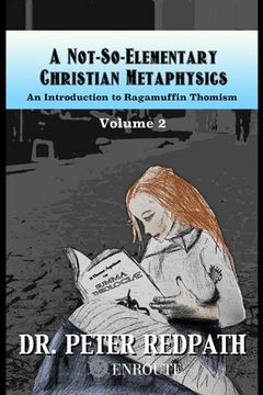 portada A Not-So-Elementary Christian Metaphysics, Volume 2: An Introduction to Ragamuffin Thomism (en Inglés)