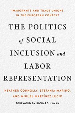 portada The Politics of Social Inclusion and Labor Representation: Immigrants and Trade Unions in the European Context (in English)
