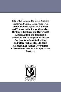 portada life of kit carson: the great western hunter and guide. comprising wild and romantic exploits as a hunter and trapper in the rocky mountai