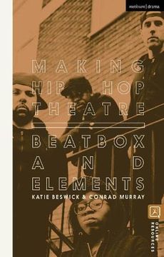 portada Making Hip Hop Theatre: Beatbox and Elements (in English)