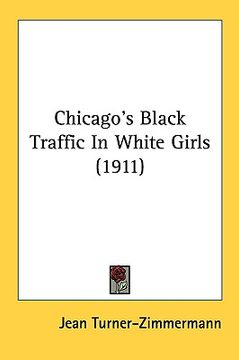 portada chicago's black traffic in white girls (1911) (en Inglés)