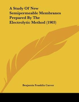 portada a study of new semipermeable membranes prepared by the electrolytic method (1903) (en Inglés)
